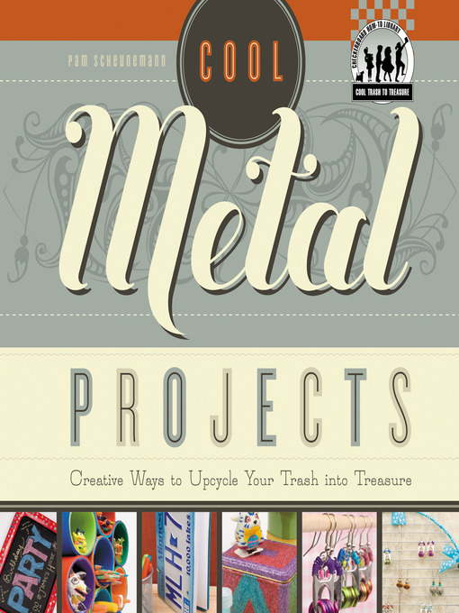 Title details for Cool Metal Projects by Pam Scheunemann - Available